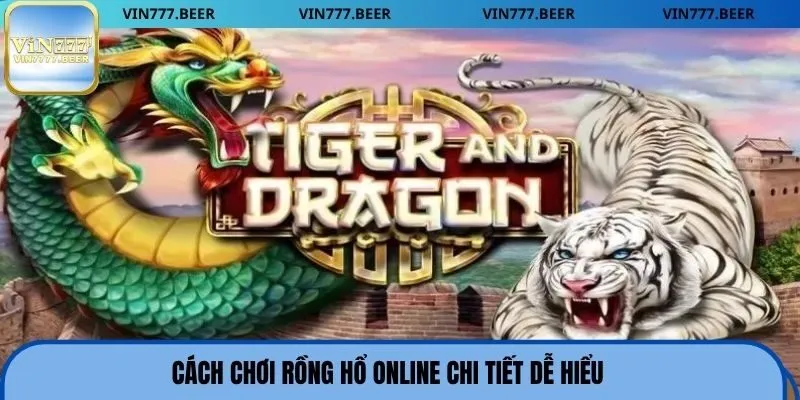 Cách chơi Rồng Hổ online chi tiết dễ hiểu