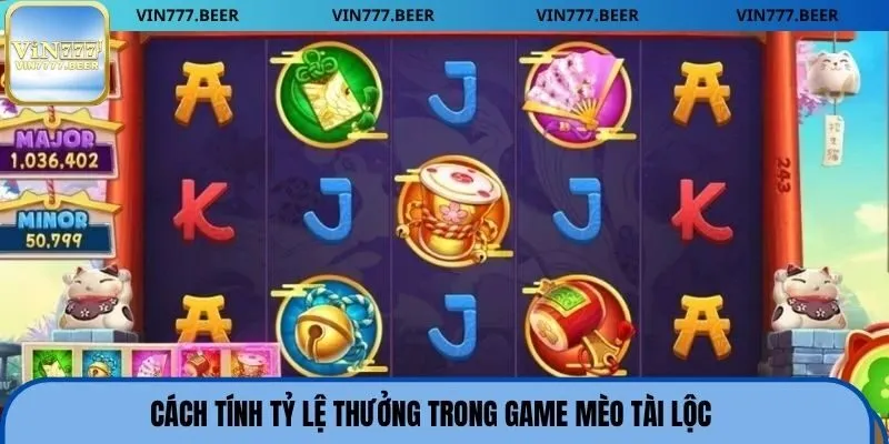 Cách tính tỷ lệ thưởng trong game mèo tài lộc