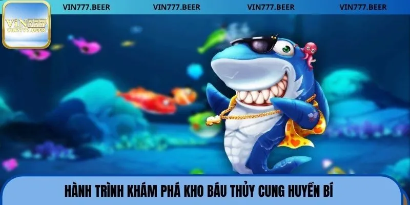 Hành trình khám phá kho báu thủy cung huyền bí