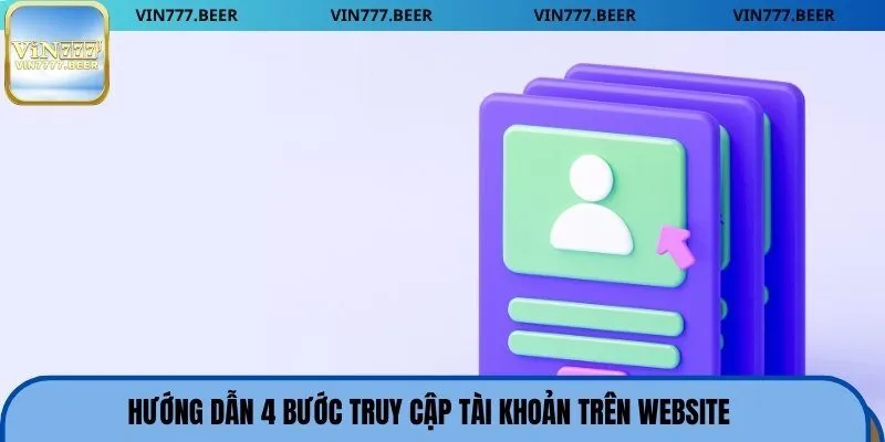 Hướng dẫn 4 bước truy cập tài khoản trên website