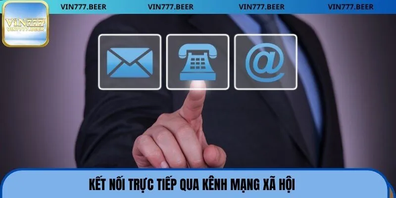 Kết nối trực tiếp qua kênh mạng xã hội