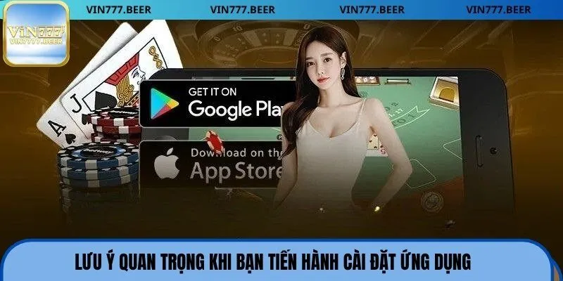 Lưu ý quan trọng khi bạn tiến hành cài đặt ứng dụng