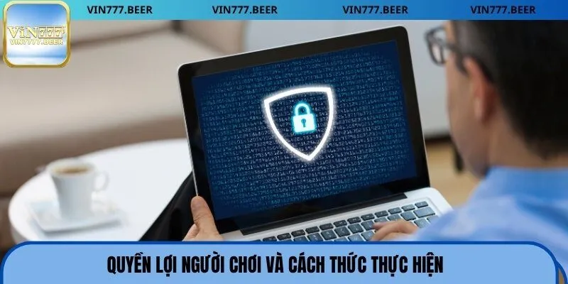 Quyền lợi người chơi và cách thức thực hiện