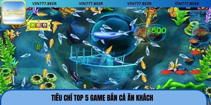 Tiêu chí top 5 game bắn cá ăn khách