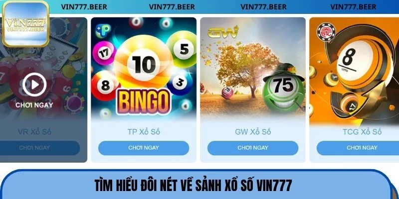 Tìm hiểu đôi nét về sảnh xổ số Vin777