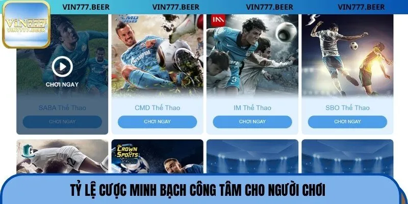 Tỷ lệ cược minh bạch công tâm cho người chơi